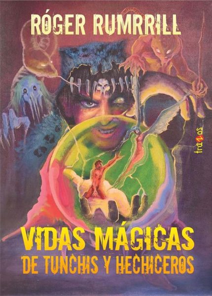 Vidas mágicas de tunchis y hechiceros